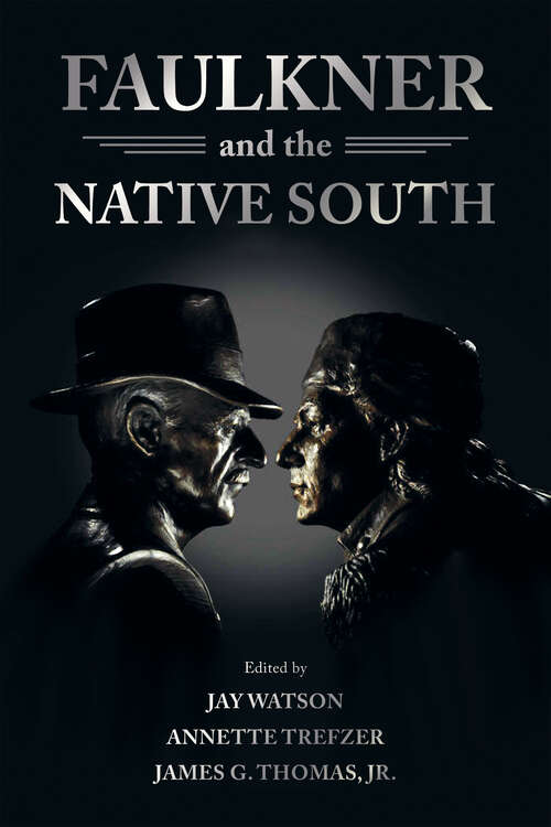 Book cover of Faulkner and the Native South (EPUB Single) (Faulkner and Yoknapatawpha Series)
