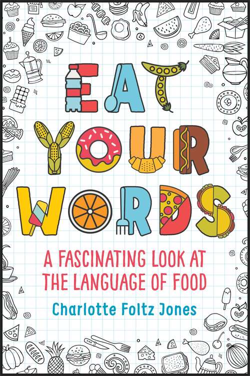 Eat Your Words: A Fascinating Look At The Language Of Food