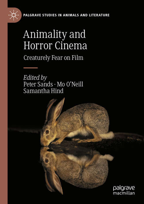 Book cover of Animality and Horror Cinema: Creaturely Fear on Film (Palgrave Studies in Animals and Literature)