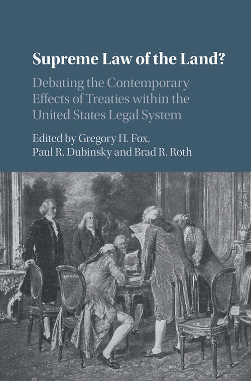 Book cover of Supreme Law of the Land?: Debating the Contemporary Effects of Treaties within the United States Legal System
