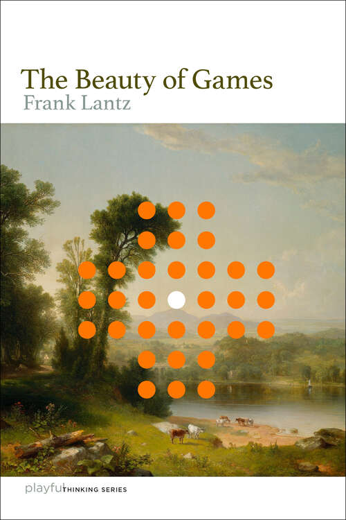 Book cover of The Beauty of Games (Playful Thinking)