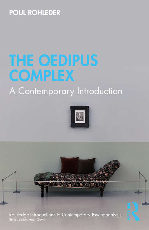 Book cover of The Oedipus Complex: A Contemporary Introduction (1) (Routledge Introductions to Contemporary Psychoanalysis)