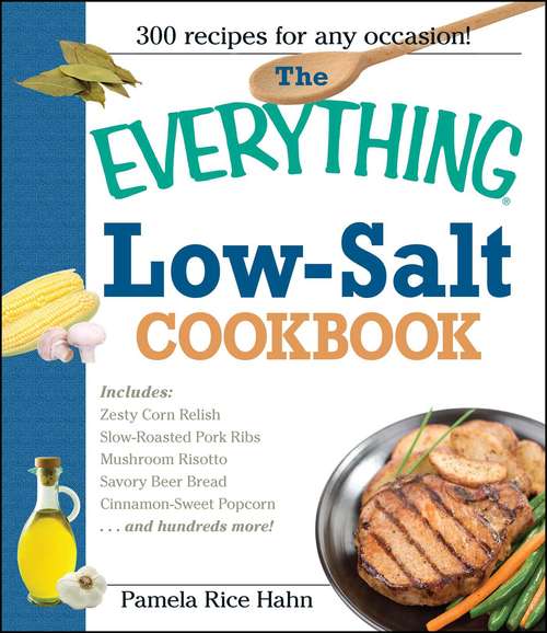 Book cover of The Everything Low Salt Cookbook Book: 300 Flavorful Recipes to Help Reduce Your Sodium Intake