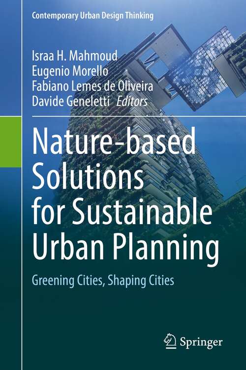 Book cover of Nature-based Solutions for Sustainable Urban Planning: Greening Cities, Shaping Cities (1st ed. 2022) (Contemporary Urban Design Thinking)