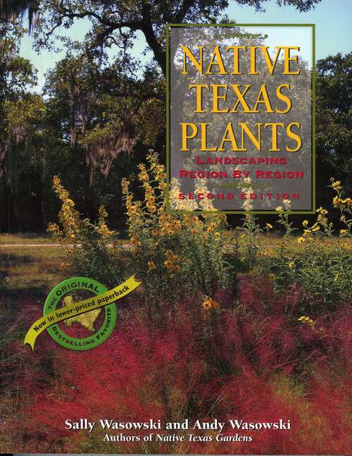 Book cover of Native Texas Plants: Landscaping Region by Region (2nd Edition)