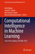 Computational Intelligence in Machine Learning: Select Proceedings of ICCIML 2021 (Lecture Notes in Electrical Engineering #834)