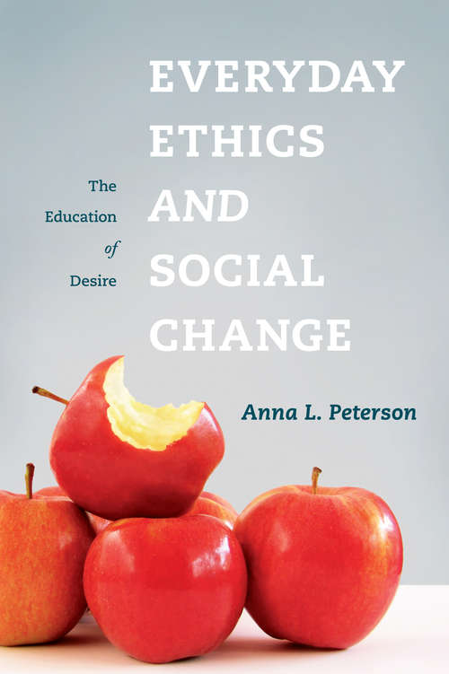 Everyday Ethics and Social Change: The Education of Desire