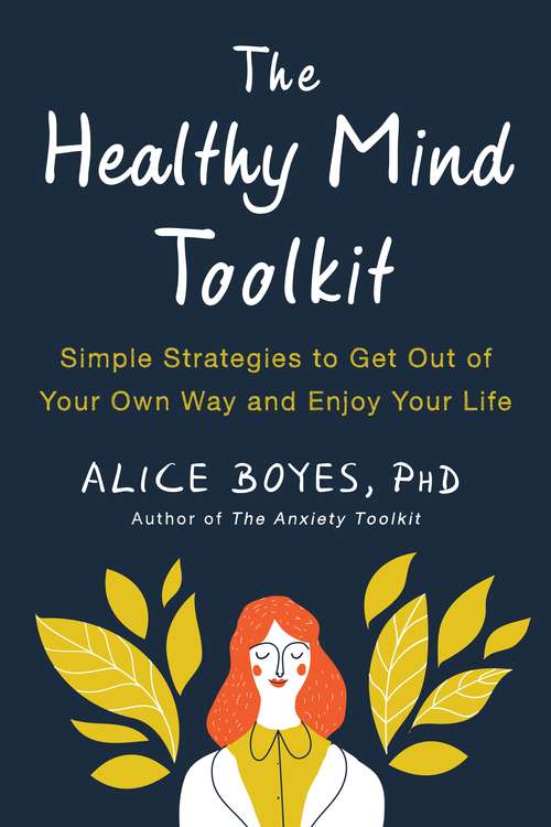 Book cover of The Healthy Mind Toolkit: Simple Strategies to Get Out of Your Own Way and Enjoy Your Life