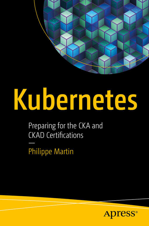 Book cover of Kubernetes: Preparing for the CKA and CKAD Certifications (1st ed.)