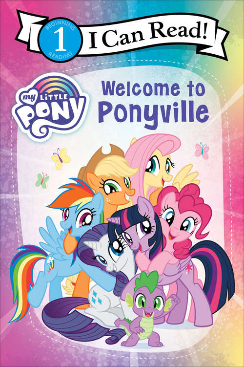 Book cover of My Little Pony: Welcome to Ponyville (I Can Read Level 1)