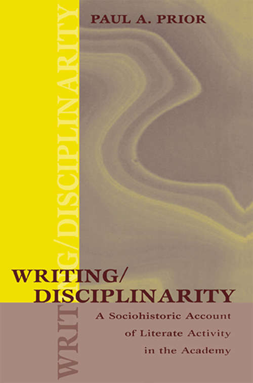 Book cover of Writing/Disciplinarity: A Sociohistoric Account of Literate Activity in the Academy (Rhetoric, Knowledge, and Society Series)