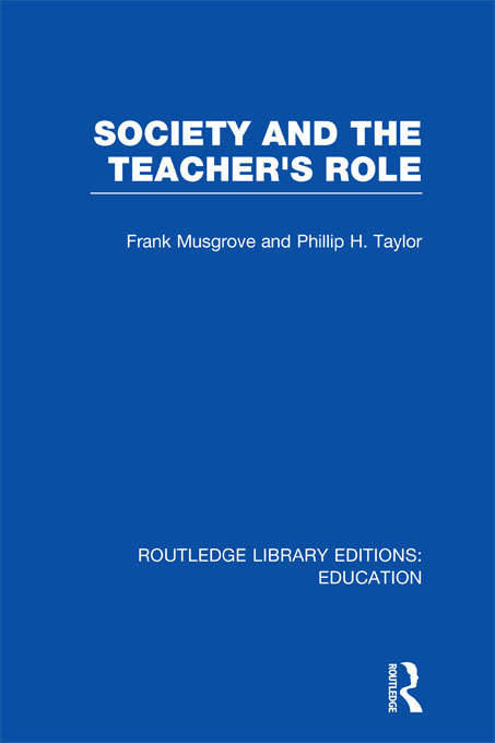 Society and the Teacher's Role (Routledge Library Editions: Education)