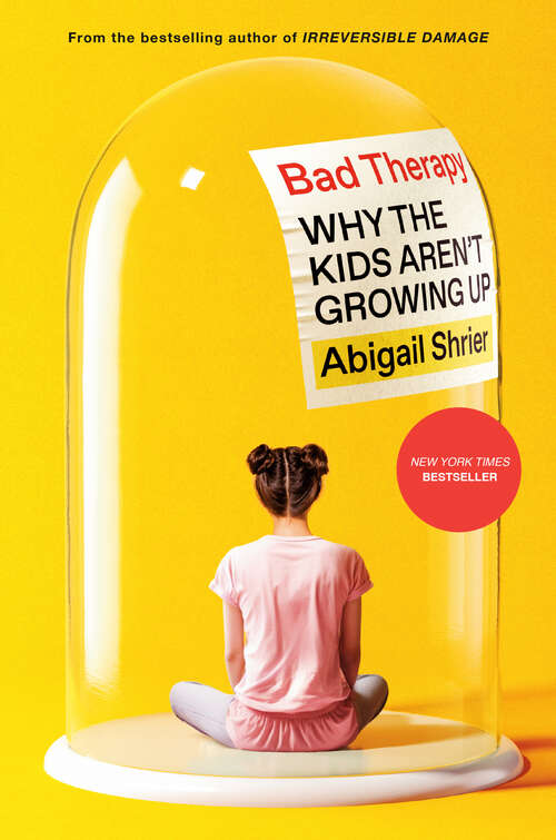 Book cover of Bad Therapy: Why the Kids Aren't Growing Up