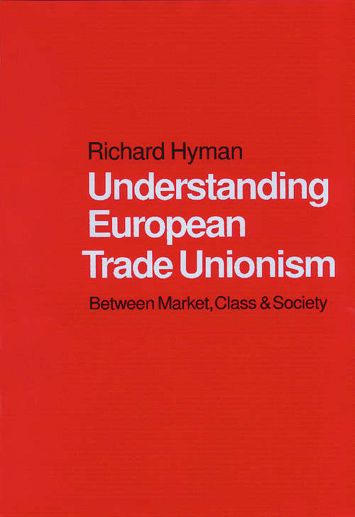 Book cover of Understanding European Trade Unionism: Between Market, Class and Society