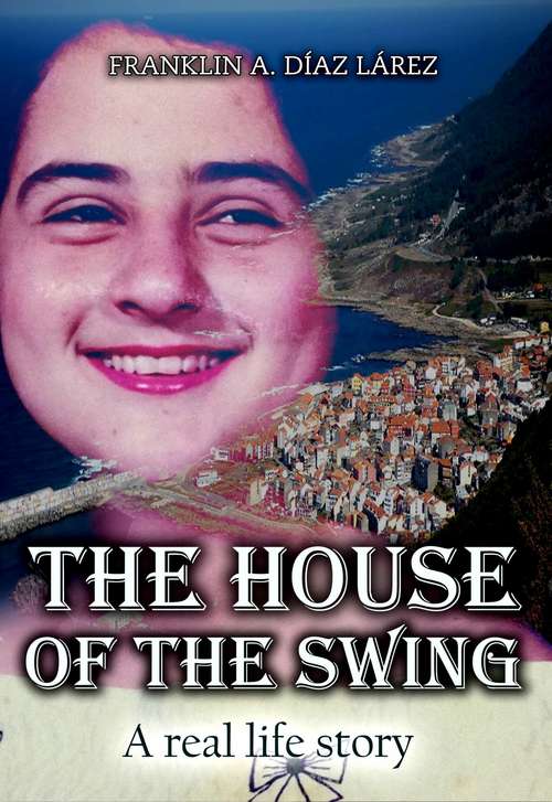 Book cover of The House of the Swing - A real life story: A real life story