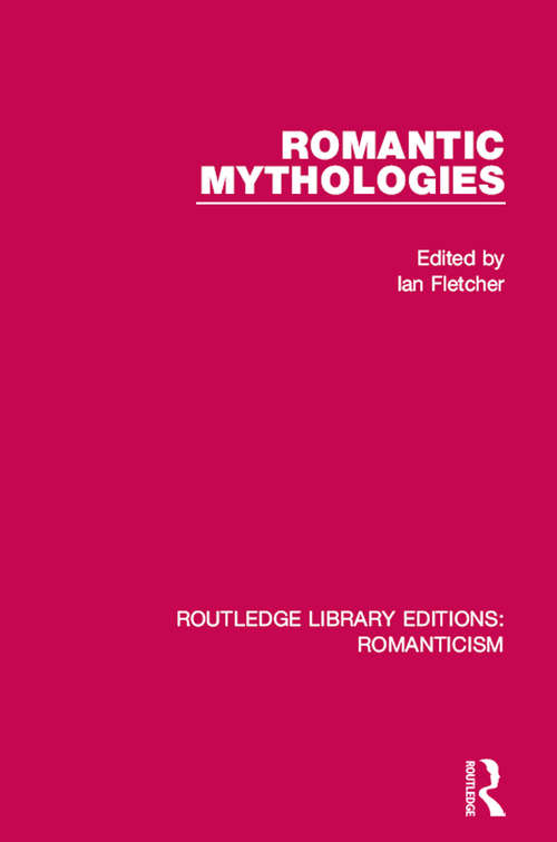 Romantic Mythologies (Routledge Library Editions: Romanticism #9)
