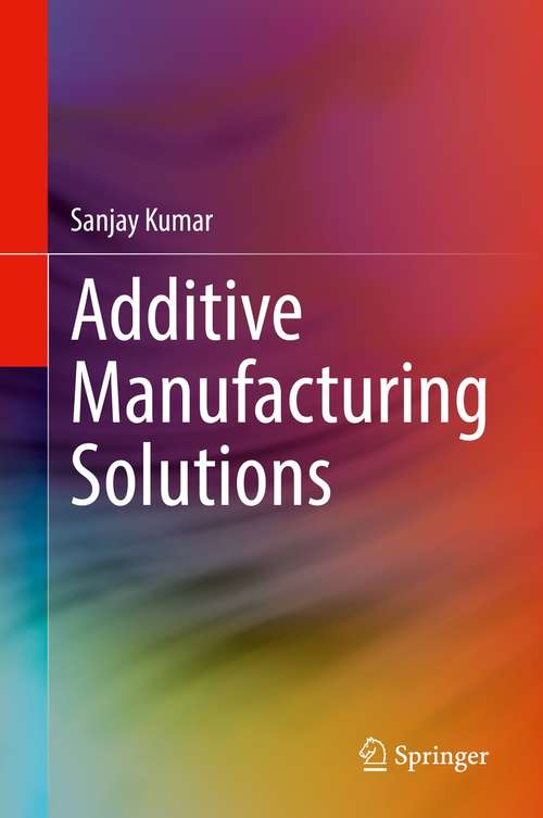 Book cover of Additive Manufacturing Solutions (1st ed. 2022)