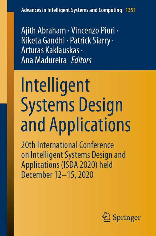 Intelligent Systems Design and Applications: 20th International Conference on Intelligent Systems Design and Applications (ISDA 2020) held December 12-15, 2020 (Advances in Intelligent Systems and Computing #1351)