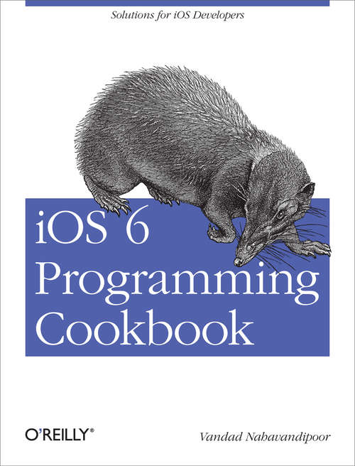 Book cover of iOS 6 Programming Cookbook: Solutions for iOS Developers