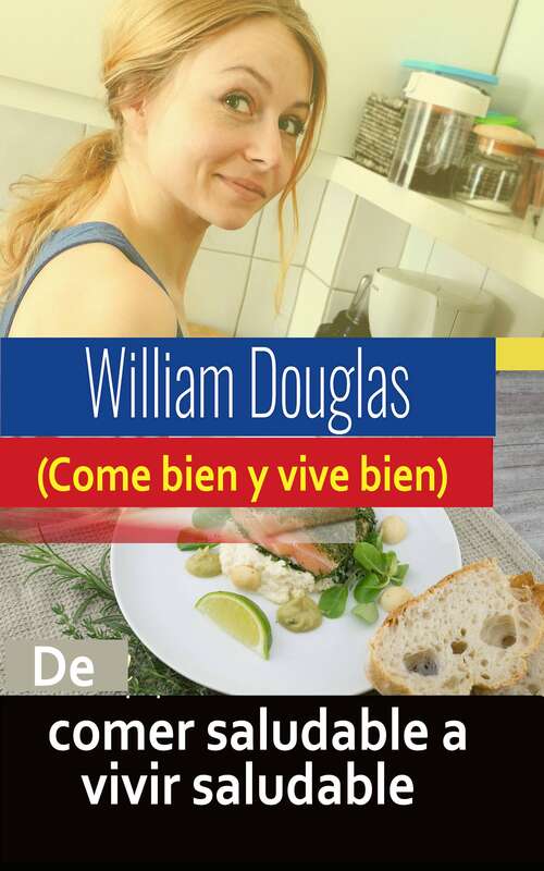 Book cover of De comer saludable a vivir saludable: (Come bien y vive bien)