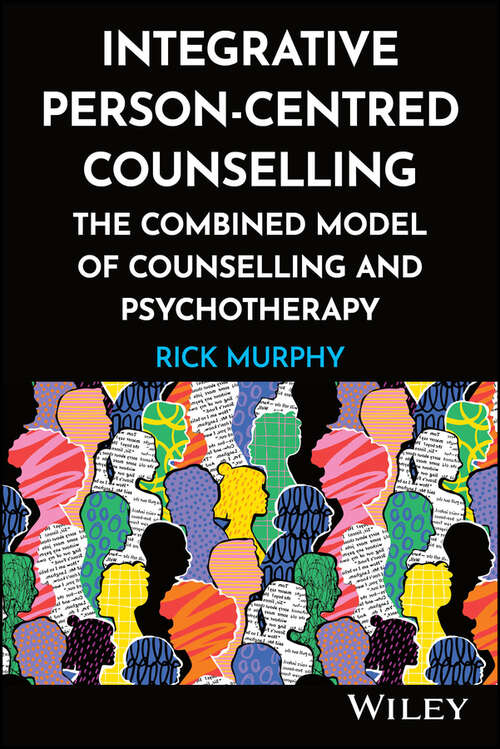 Book cover of Integrative Person-Centred Counselling: The Combined Model of Counselling and Psychotherapy