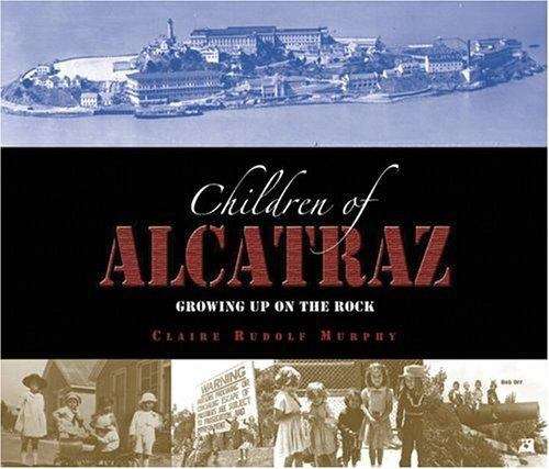 Book cover of Children of Alcatraz: Growing Up On The Rock