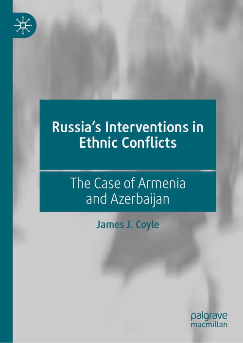 Russia's Interventions in Ethnic Conflicts: The Case of Armenia and Azerbaijan