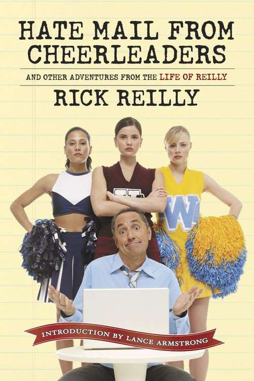 Book cover of Hate Mail from Cheerleaders: And Other Adventures from the Life of Reilly