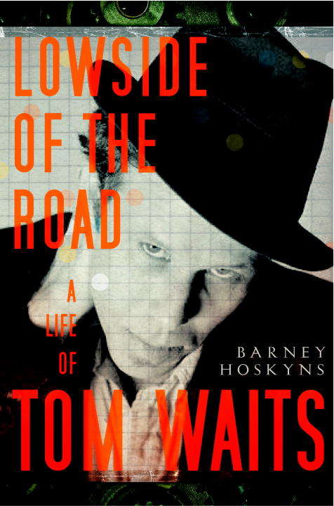 Book cover of Lowside of the Road: A Life of Tom Waits