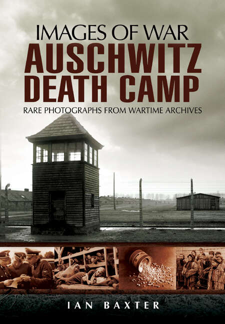 Book cover of Auschwitz Death Camp (Images of War)