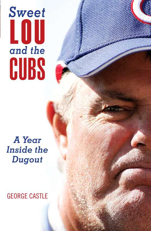 Book cover of Sweet Lou and the Cubs: A Year Inside The Dugout