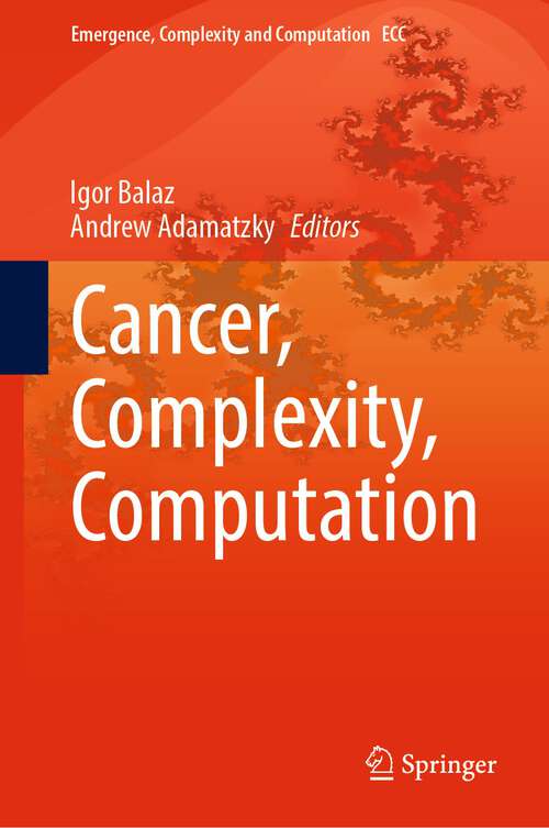 Book cover of Cancer, Complexity, Computation (1st ed. 2022) (Emergence, Complexity and Computation #46)