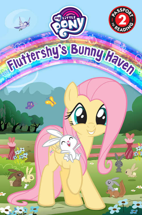 Book cover of Fluttershy's Bunny Haven: My Little Pony (Passport to Reading Level 2)