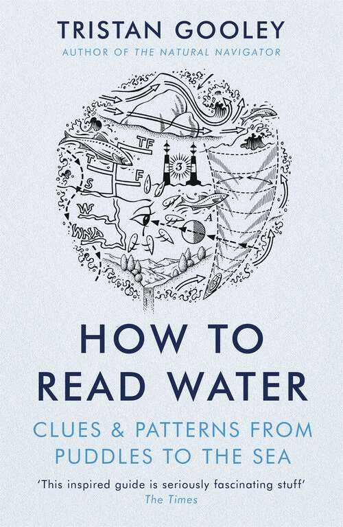Book cover of How To Read Water: Clues & Patterns from Puddles to the Sea (Natural Navigation Ser.)