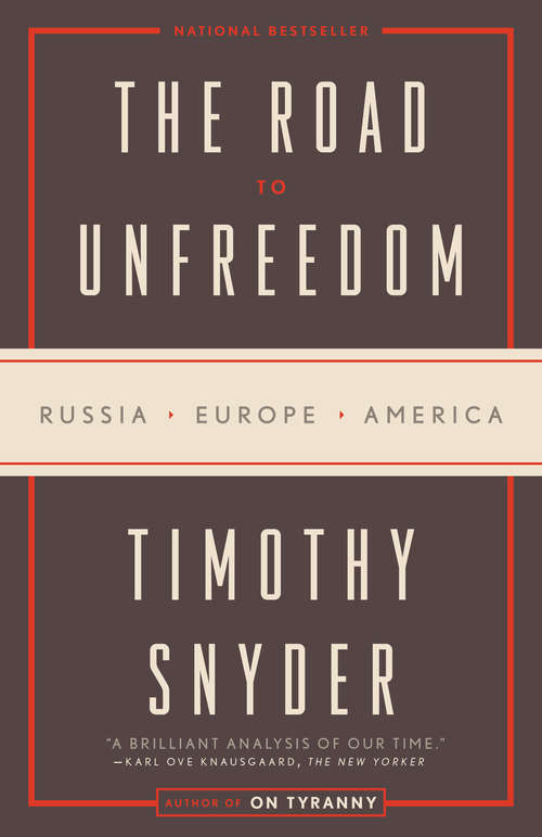 Book cover of The Road to Unfreedom: Russia, Europe, America