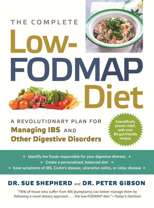 The Complete Low-FODMAP Diet: A Revolutionary Plan for Managing IBS and Other Digestive Disorders (Low-FODMAP Diet)