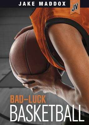Bad-luck Basketball (Jake Maddox JV)