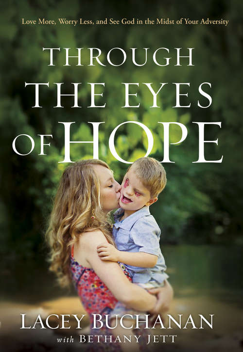 Book cover of Through the Eyes of Hope: Love More, Worry Less, and See God in the Midst of Your Adversity
