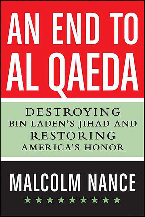 Book cover of An End to al-Qaeda: Destroying Bin Laden's Jihad and Restoring America's Honor