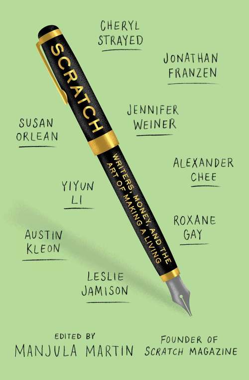 Book cover of Scratch: Writers, Money, and the Art of Making a Living