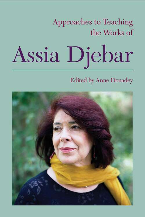 Book cover of Approaches to Teaching the Works of Assia Djebar (Approaches to Teaching World Literature #144)