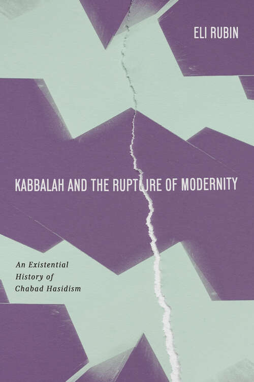 Book cover of Kabbalah and the Rupture of Modernity: An Existential History of Chabad Hasidism (1) (Stanford Studies in Jewish Mysticism)
