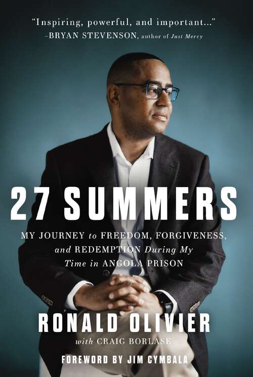 Book cover of 27 Summers: My Journey to Freedom, Forgiveness, and Redemption During My Time in Angola Prison