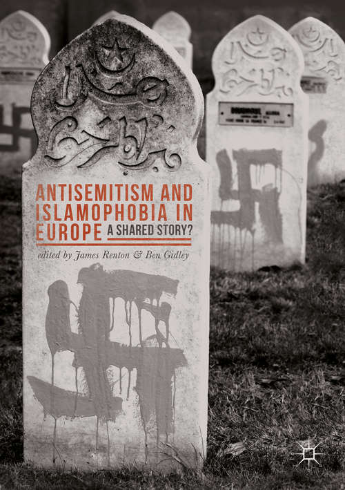 Antisemitism and Islamophobia in Europe: A Shared Story?