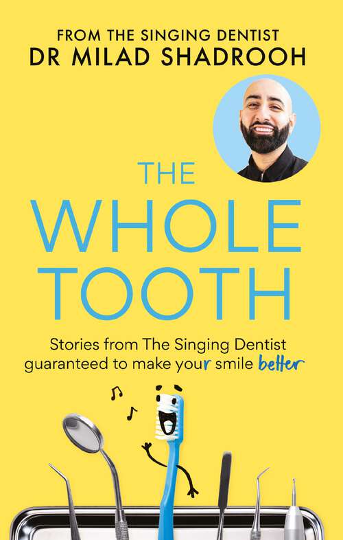 Book cover of The Whole Tooth: Stories from The Singing Dentist guaranteed to make your smile better