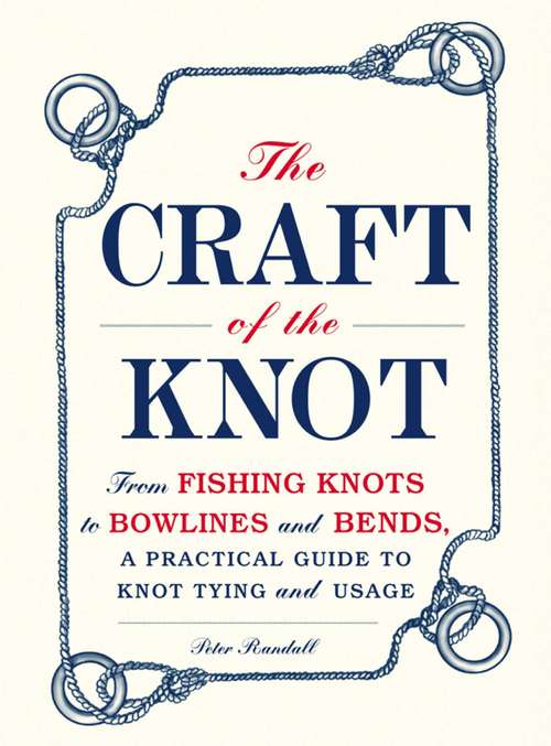 Book cover of The Craft of the Knot: From Fishing Knots to Bowlines and Bends, a Practical Guide to Knot Tying and Usage