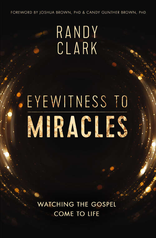Book cover of Eyewitness to Miracles: Watching the Gospel Come to Life