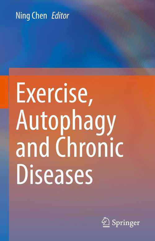 Book cover of Exercise, Autophagy and Chronic Diseases (1st ed. 2021)