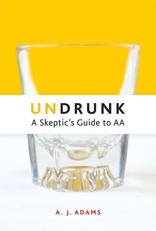 Book cover of Undrunk: A Skeptics Guide to AA