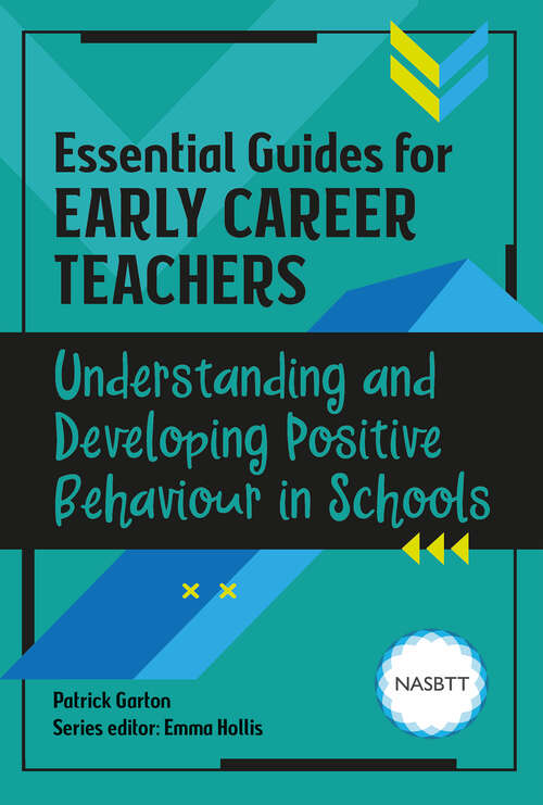 Book cover of Essential Guides for Early Career Teachers: Understanding and Developing Positive Behaviour in Schools (1) (Essential Guides for Early Career Teachers)